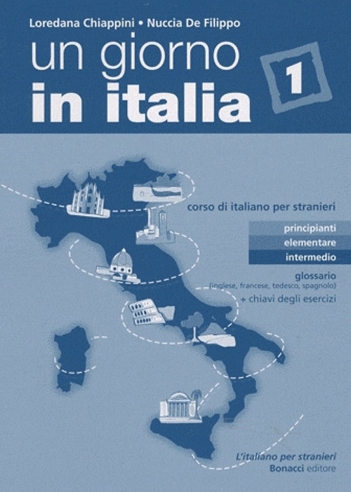 Un giorno in Italia. Corso di italiano per stranieri. Glossario (inglese, francese, tedesco e spagnolo). Con chiavi degli esercizi