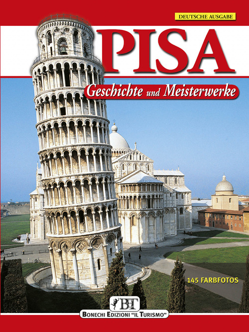 Pisa. Geschichte und Meisterwerke