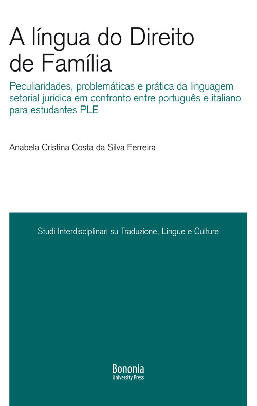 A língua do Direito de Família. Peculiaridades, problemáticas e prática da linguagem setorial jurídica em confronto entre português e italiano para estudantes PLE