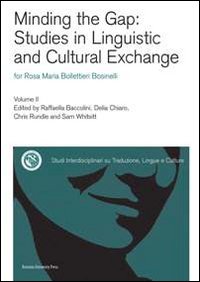 Minding the gap: studies in linguistic and cultural exchange for Rosa Maria Bollettieri Bosinelli