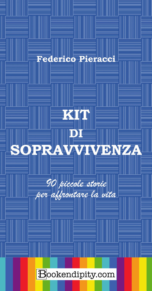 Kit di sopravvivenza. 90 piccole storie per affrontare la vita