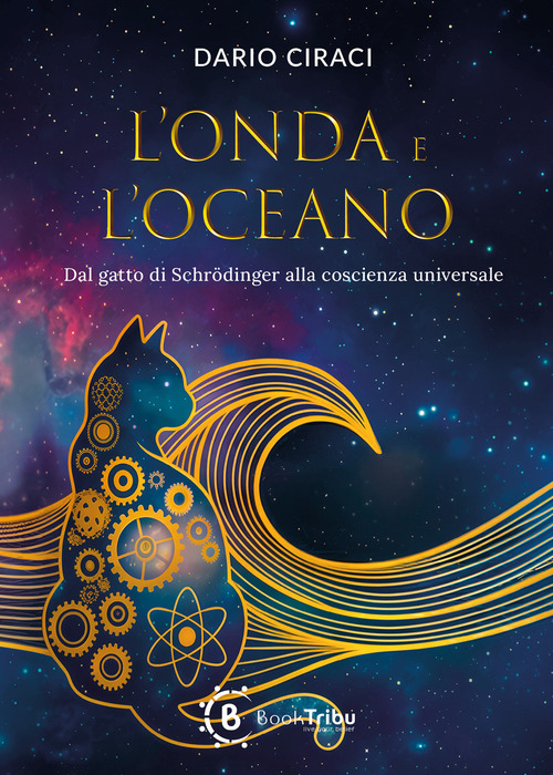 L'onda e l'oceano. Dal gatto di Schrodinger alla coscienza universale