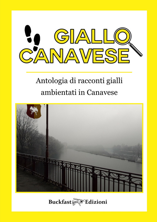 Giallo Canavese. Antologia di racconti gialli ambientati in Canavese