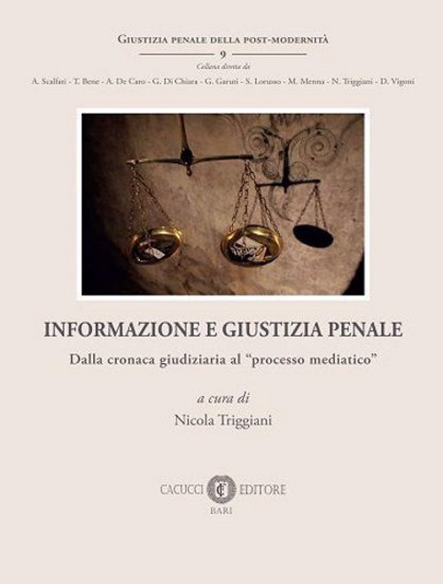 Informazione e giustizia penale. Dalla cronaca giudiziaria al «processo mediatico»