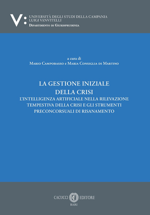 La gestione iniziale della crisi. L'intelligenza artificiale nella rilevazione tempestiva della crisi e gli strumenti preconcorsuali di risanamento