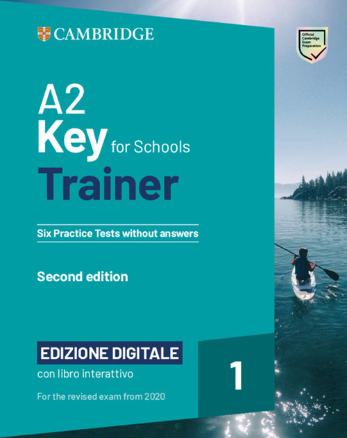 Key for schools trainer for update 2020 exam. Livello A2. Six practice tests without answers. Per la Scuola media