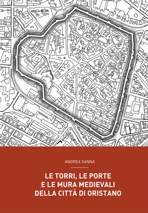 Le torri, le porte e le mura medievali della città di Oristano