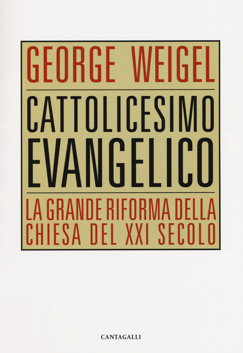 Cattolicesimo evangelico. La grande riforma della chiesa del XXI secolo