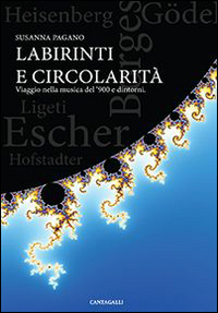 Labirinti e circolarità. Viaggio nella musica del '900 e dintorni