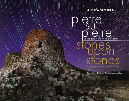 Pietre su pietre. Un viaggio nella notte dei tempi. Ediz. italiana e inglese