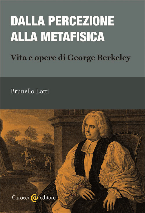 Dalla percezione alla metafisica. Vita e opere di George Berkeley