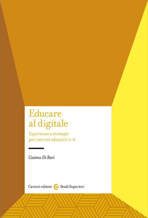 Educare al digitale. Esperienze e strategie per i servizi educativi 0-6