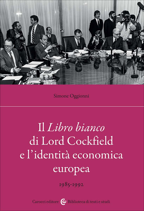 Il Libro bianco di Lord Cockfield e l'identità economica europea. 1985-1992
