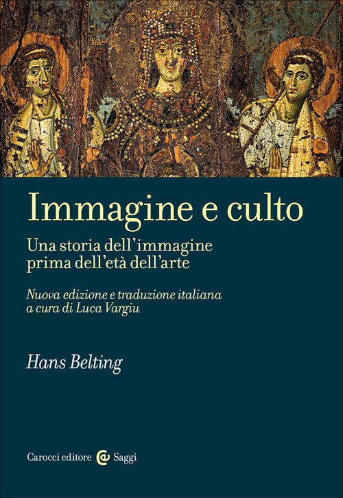 Immagine e culto. Una storia dell'immagine prima dell'età dell'arte