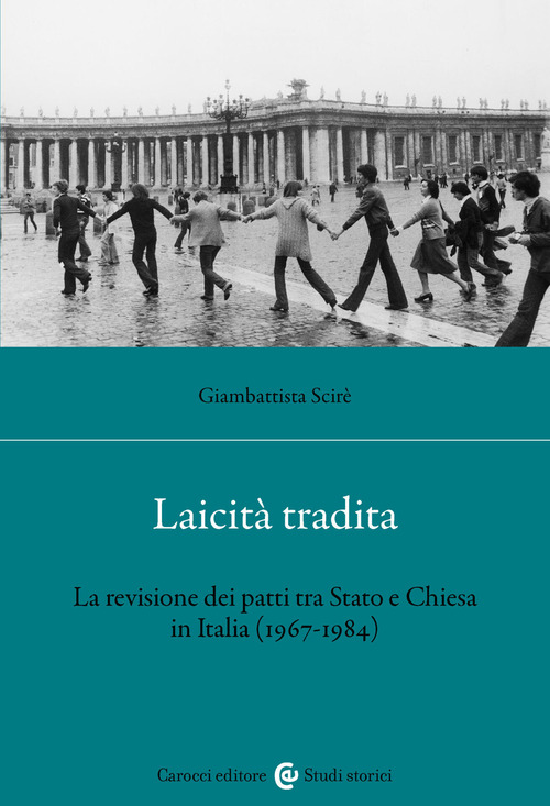 Laicità tradita. La revisione dei patti tra Stato e Chiesa (1967-1984)