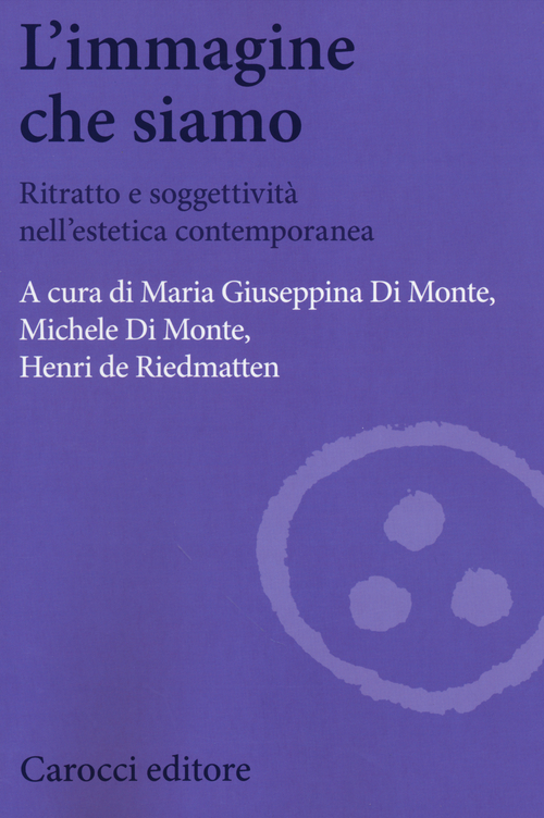 L'immagine che siamo. Ritratto e soggettività nell'estetica contemporanea