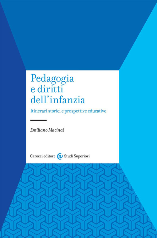 Pedagogia e diritti dell'infanzia. Itinerari storici e prospettive educative