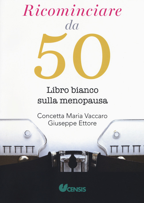 Ricominciare da 50. Libro bianco sulla menopausa