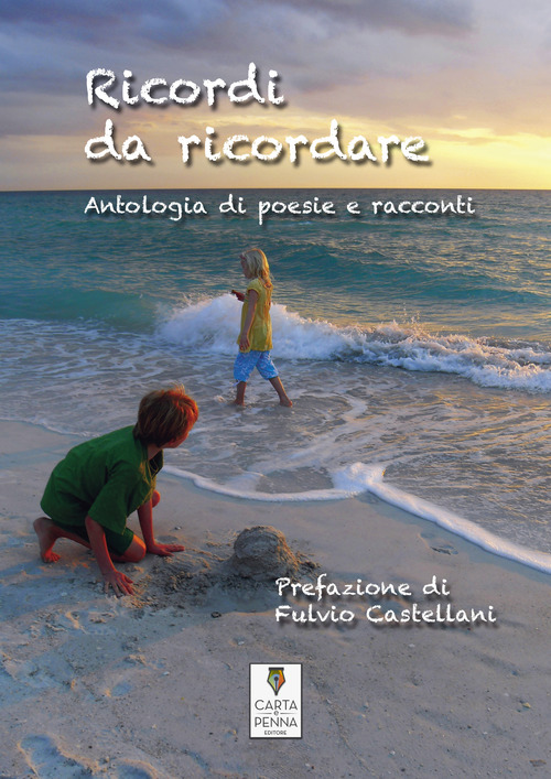 Ricordi da ricordare. Antologia di poesie e racconti