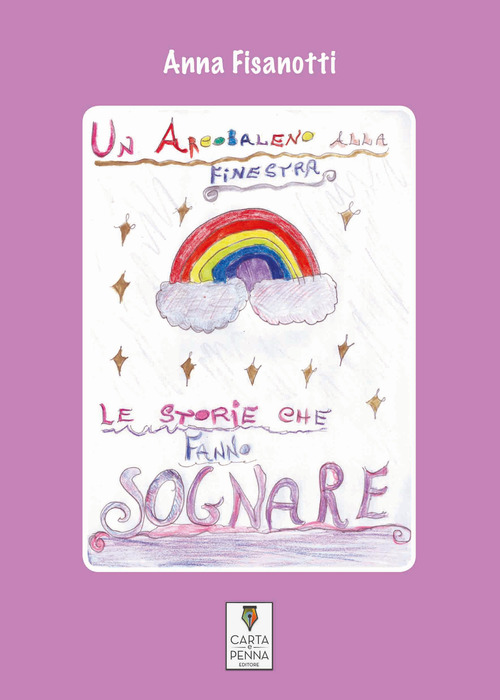 Un arcobaleno alla finestra. Le storie che fanno sognare