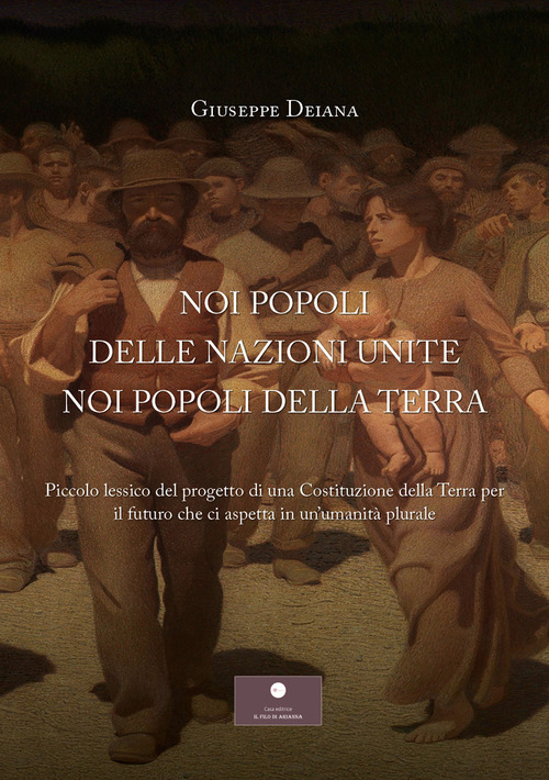Noi popoli delle nazioni unite noi popoli della Terra. Piccolo lessico del progetto di una Costituzione della Terra per il futuro che ci aspetta in un'umanità plurale