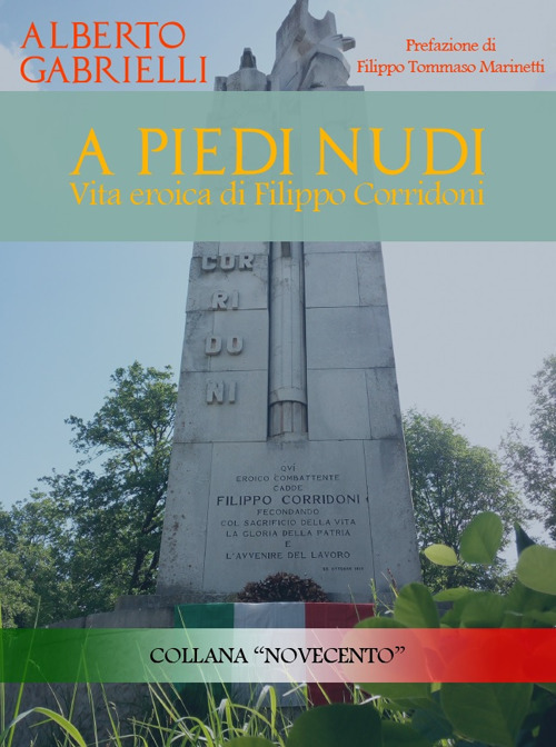 A piedi nudi. Vita eroica di Filippo Corridoni