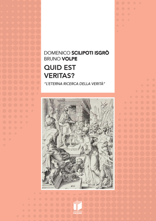 Quid est veritas? «L'eterna ricerca della verità»
