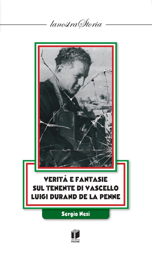 Verità e fantasie sul Tenente di Vascello Luigi Durand de la Penne