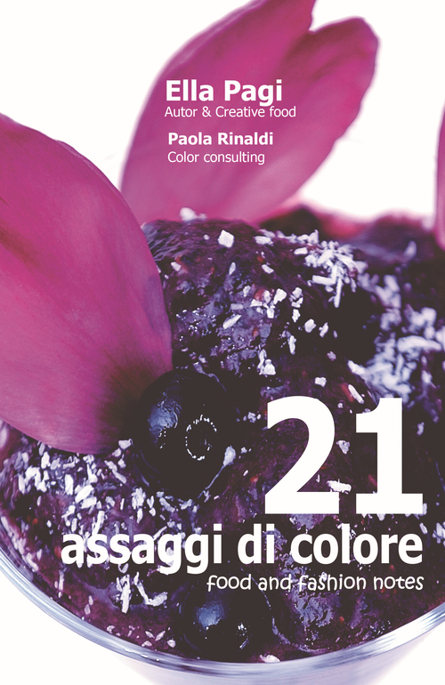 21 assaggi di colore. Food and fashion notes