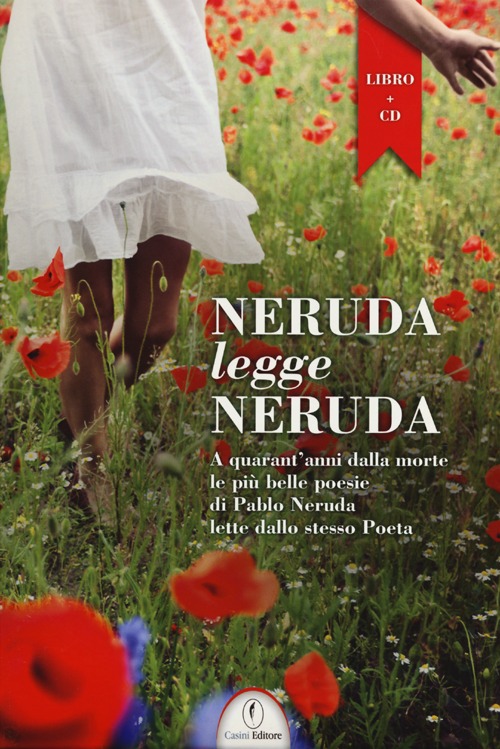 Neruda legge Neruda. Testo spagnolo a fronte
