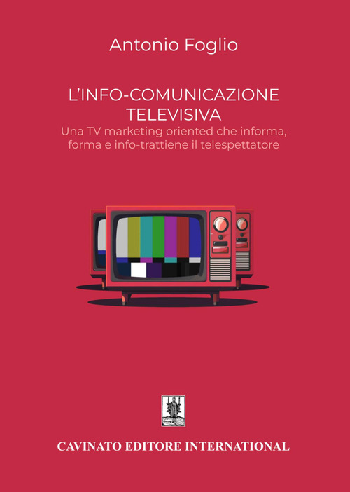 L'info-comunicazione. Una TV marketing oriented che informa, forma e info-trattiene il telespettatore