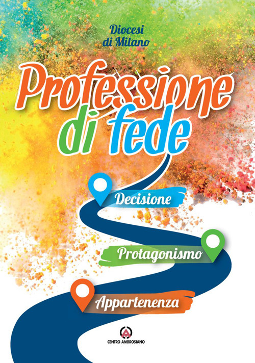 Professione di fede. Decisione. Protagonismo. Appartenenza