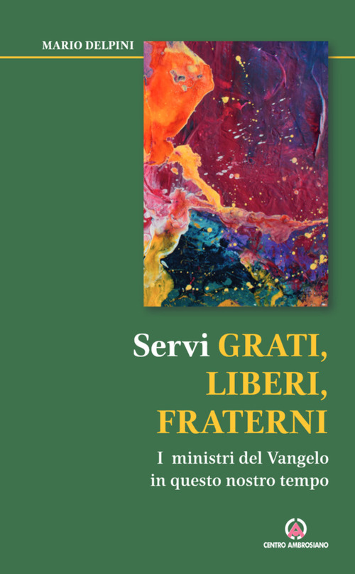 Servi grati, liberi, fraterni. I ministri del Vangelo in questo nostro tempo