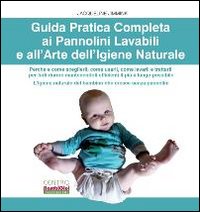 Guida pratica completa ai pannolini lavabili e all'arte dell'igiene naturale