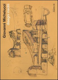Giovanni Michelucci. Disegni inediti (Fiesole, 1-30 ottobre 2011)