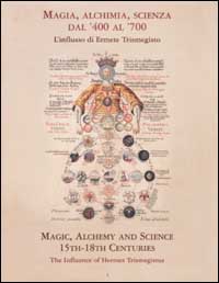 Magia, alchimia, scienza dal '400 al '700. L'influsso di Ermete Trismegisto-Magic, alchemy and science 15th-18th centuries. The influence of Hermes Trismegistus