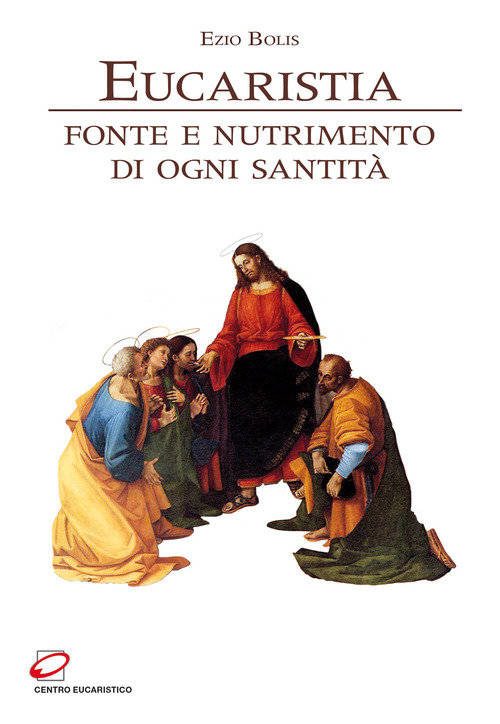 Eucaristia. Fonte e nutrimento di ogni santità