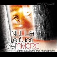 Nulla è fuori dell'amore. Canti e musiche per la preghiera. CD-ROM