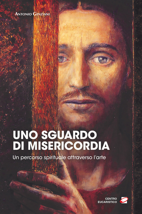 Uno sguardo di misericordia. Un percorso spirituale attraverso l'arte