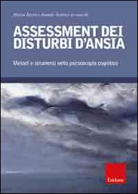 Assessment dei disturbi d'ansia. Metodi e strumenti nella psicoterapia cognitiva