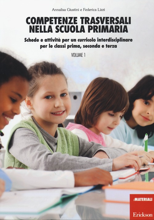 Competenze trasversali nella scuola primaria. Schede e attività per un curricolo interdisciplinare per le classi prima, seconda e terza. Con CD Audio
