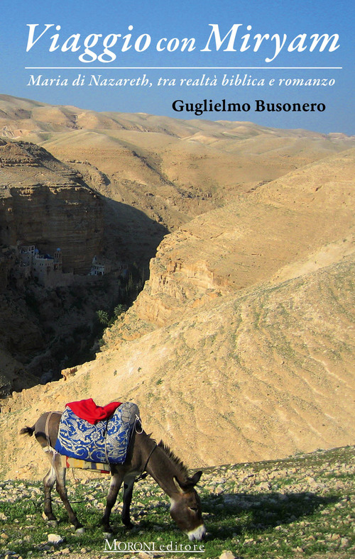 Viaggio con Miryam. Maria di Nazareth, tra realtà biblica e romanzo