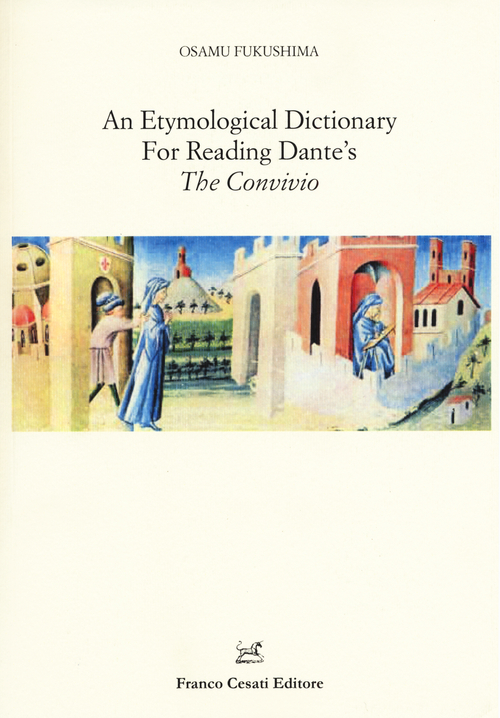 Etymological dictionary for reading Dante's «The Convivio» (An)