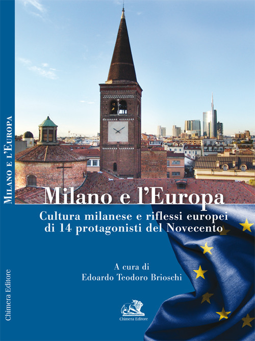 Milano e l'Europa. Cultura milanese e riflessi europei di 14 protagonisti del Novecento