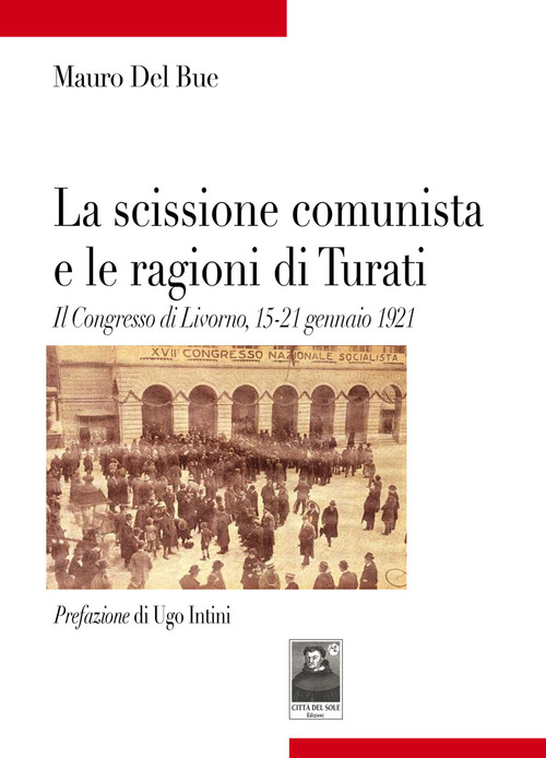 La scissione comunista e le ragioni di Turati. Il Congresso di Livorno, 15-21 gennaio 1921