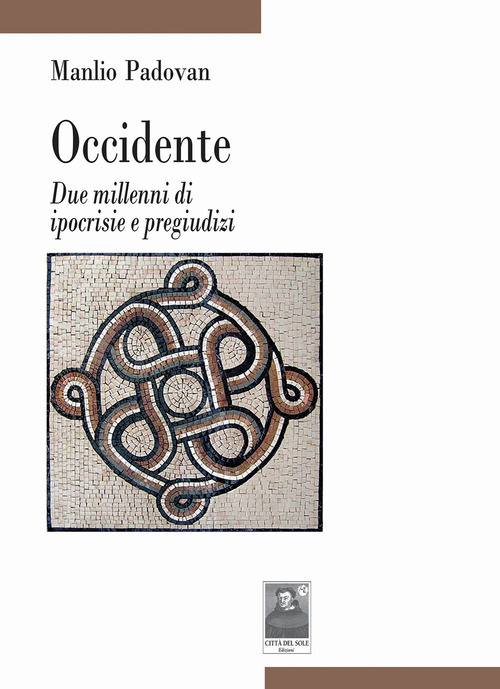 Occidente. Due millenni di ipocrisie e pregiudizi