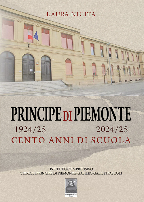 Principe di Piemonte 1924/25-2024/25. Cento anni di scuola