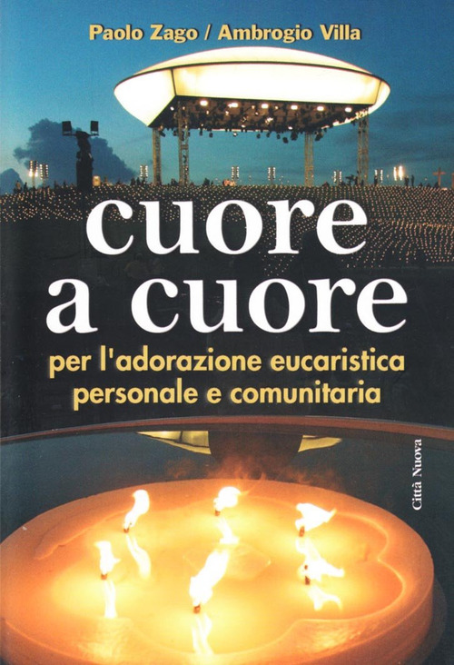 Cuore a cuore. Per l'adorazione eucaristica personale e comunitaria