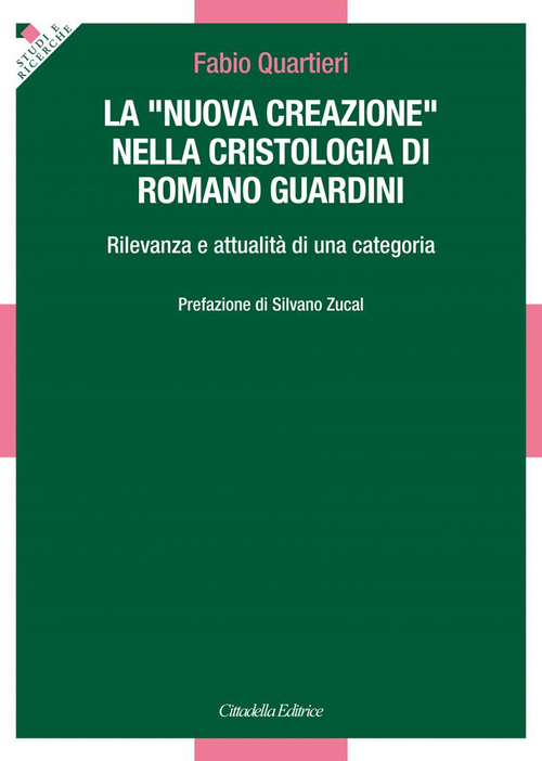 La «nuova creazione» nella cristologia di Romano Guardini. Rilevanza e attualità di una categoria