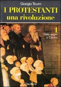 I protestanti. Una rivoluzione